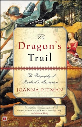 The Dragon's Trail: The Biography of Raphael's Masterpiece (9780743265140) by Pitman, Joanna