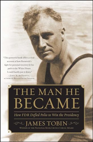 Stock image for The Man He Became: How FDR Defied Polio to Win the Presidency for sale by Your Online Bookstore