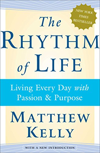Beispielbild fr The Rhythm of Life : Living Every Day with Passion and Purpose zum Verkauf von Better World Books