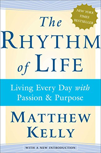 9780743265256: The Rhythm of Life: Living Every Day with Passion and Purpose