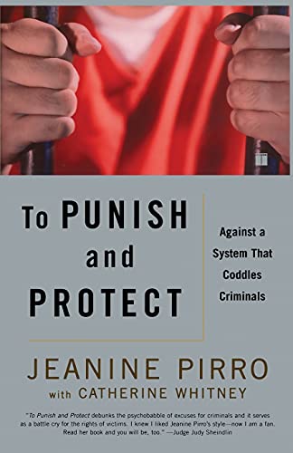 Beispielbild fr To Punish and Protect : Against a System That Coddles Criminals zum Verkauf von Better World Books