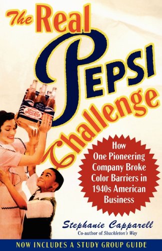 Stock image for The Real Pepsi Challenge: How One Pioneering Company Broke Color Barriers in 1940s American Business for sale by SecondSale
