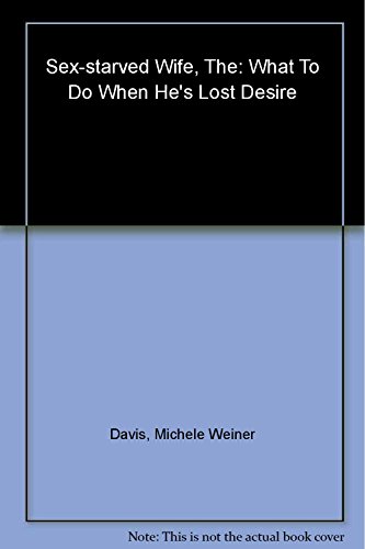 Beispielbild fr The Sex-Starved Wife : What to Do When He's Lost Desire zum Verkauf von Better World Books