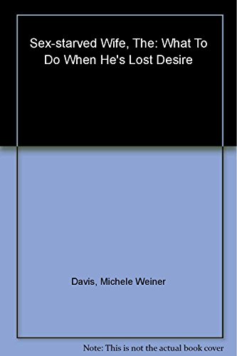 9780743266260: The Sex-Starved Wife: What to Do When He's Lost Desire