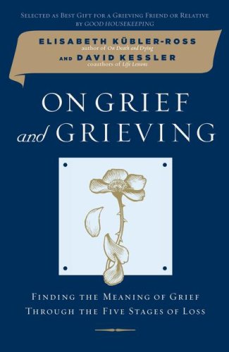 9780743266291: On Grief and Grieving: Finding the Meaning of Grief Through the Five Stages of Loss