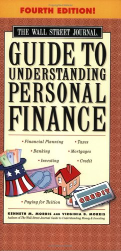 Stock image for The Wall Street Journal Guide to Understanding Personal Finance, Fourth Edition: Mortgages, Banking, Taxes, Investing, Financial Planning, Credit, Paying for Tuition for sale by Your Online Bookstore