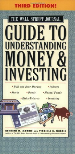 Beispielbild fr The Wall Street Journal Guide to Understanding Money and Investing : An Easy-to-Understand, Easy-to-Use Primer That Helps Take the Mystery Out of Money, Indexes, Treasury Bills, Stocks, Commodities, Options, Bonds, Tracking Performance, Risk/Return, Mutual Funds, Futures, and Inflation zum Verkauf von Better World Books