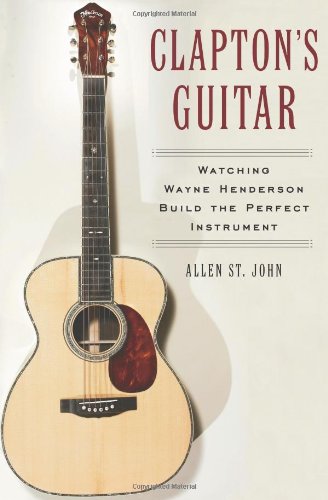 Stock image for Clapton's Guitar: Watching Wayne Henderson Build the Perfect Instrument for sale by Hafa Adai Books
