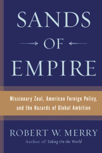 Stock image for Sands of Empire: Missionary Zeal, American Foreign Policy, and the Hazards of Global Ambition for sale by medimops