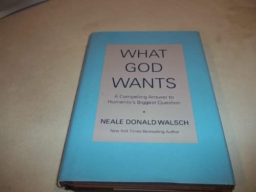Beispielbild für What God Wants: A Compelling Answer to Humanity's Biggest Question zum Verkauf von Discover Books