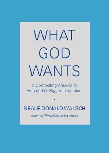 What God Wants - Neale Donald Walsch