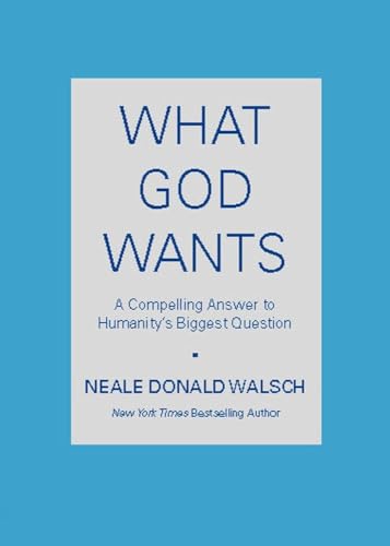 9780743267144: What God Wants: A Compelling Answer to Humanity's Biggest Question