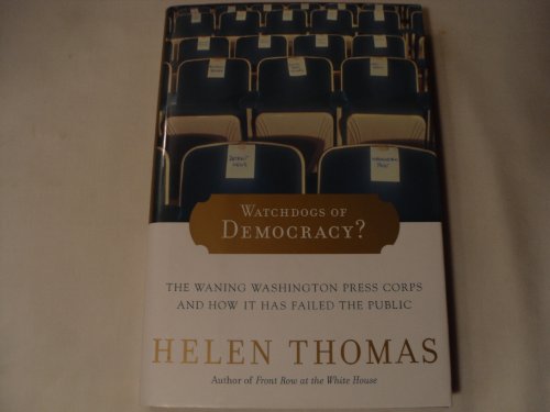 Beispielbild fr Watchdogs of Democracy?: The Waning Washington Press Corps and How It Has Failed the Public zum Verkauf von Books-FYI, Inc.