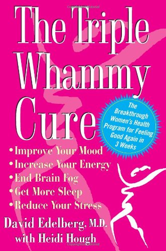 Stock image for The Triple Whammy Cure : The Breakthrough Women's Health Program for Feeling Good Again in 3 Weeks for sale by Better World Books: West