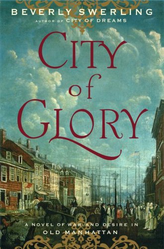 Imagen de archivo de City of Glory: A Novel of War and Desire in Old Manhattan a la venta por Once Upon A Time Books