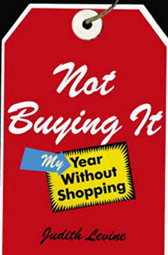 Beispielbild fr Not Buying It: My Year Without Shopping zum Verkauf von SecondSale