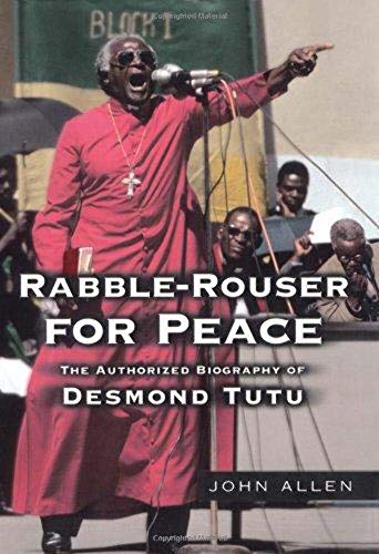 Beispielbild fr Rabble-Rouser for Peace : The Authorized Biography of Desmond Tutu zum Verkauf von Better World Books