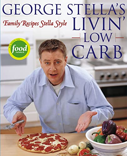 9780743269971: George Stella's Livin' Low Carb: Family Recipes Stella Style