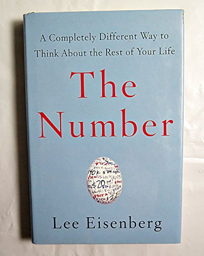 The Number: A Completely Different Way to Think About the Rest of Your Life (9780743270311) by Eisenberg, Lee