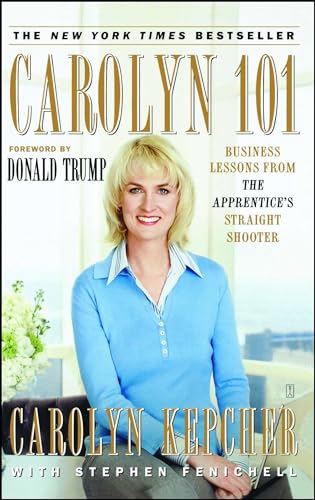 Carolyn 101: Business Lessons from The Apprentice's Straight Shooter (9780743270342) by Kepcher, Carolyn