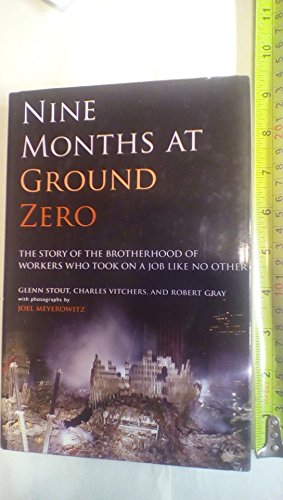 Nine Months at Ground Zero: The Story of the Brotherhood of Workers Who Took on a Job Like No Other