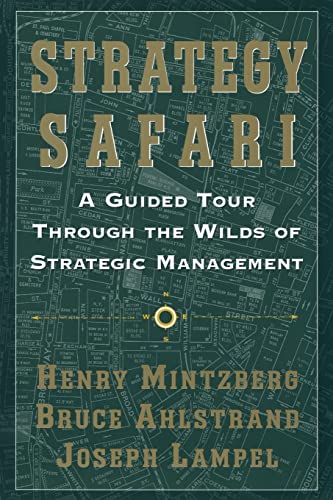 Beispielbild fr Strategy Safari: A Guided Tour Through The Wilds of Strategic Management zum Verkauf von More Than Words