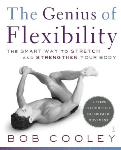 Beispielbild fr The Genius of Flexibility: The Smart Way to Stretch and Strengthen Your Body zum Verkauf von Goodwill Books