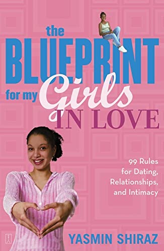 Imagen de archivo de The Blueprint for My Girls in Love: 99 Rules for Dating, Relationships, and Intimacy a la venta por HPB-Movies