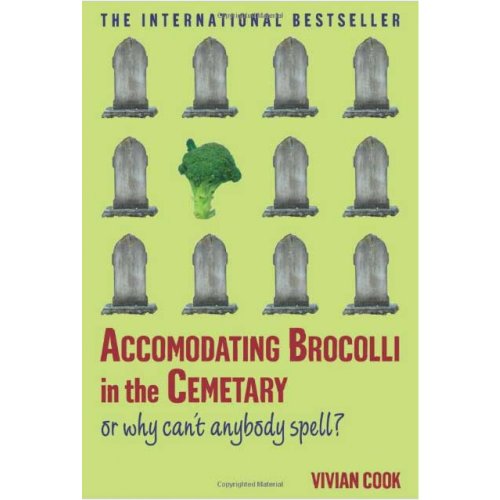 9780743270991: Accomodating Brocolli in the Cemetary: Or Why Can't Anybody Spell?