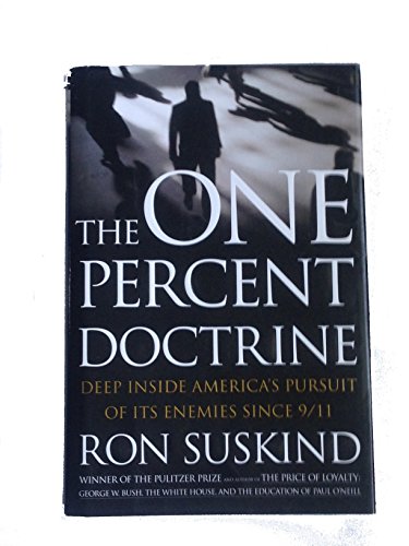 Beispielbild fr The One Percent Doctrine: Deep Inside America's Pursuit of Its Enemies Since 9/11 zum Verkauf von gearbooks