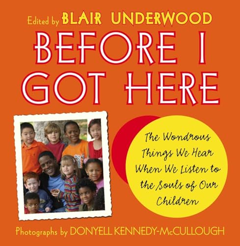 Before I Got Here: The Wondrous Things We Hear When We Listen to the Souls of Our Children (9780743271493) by Underwood, Blair