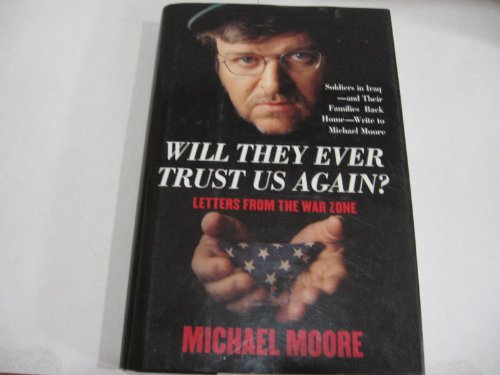 9780743271523: Will They Ever Trust Us Again?: Soldiers Write to Michael Moore