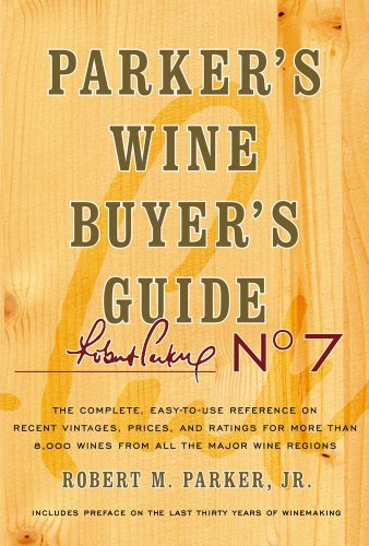 Beispielbild fr Parker's Wine Buyer's Guide: The Complete, Easy-to-use Reference on Recent Vintages, Prices, and Ratings for More Than 8,000 Wines from All the Major Wine Regions zum Verkauf von WorldofBooks