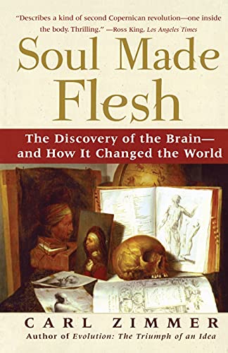 Beispielbild fr Soul Made Flesh : The Discovery of the Brain--And How It Changed the World zum Verkauf von Better World Books