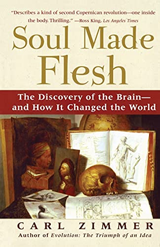 9780743272056: Soul Made Flesh: The Discovery of the Brain--and How it Changed the World