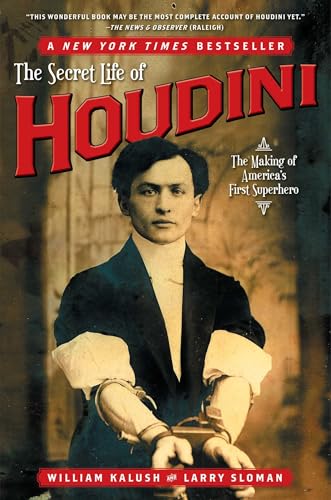 Stock image for The Secret Life of Houdini: The Making of America's First Superhero for sale by SecondSale