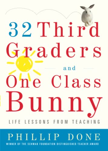 Stock image for 32 Third Graders and One Class Bunny: Life Lessons from Teaching for sale by Orion Tech
