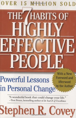 The 7 Habits of Highly Effective People: Powerful Lessons in Personal Change - Covey, Stephen R.