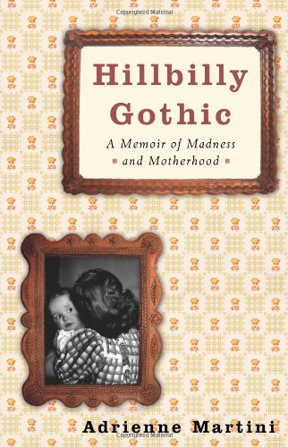 9780743272735: Hillbilly Gothic: A Memoir of Madness And Motherhood