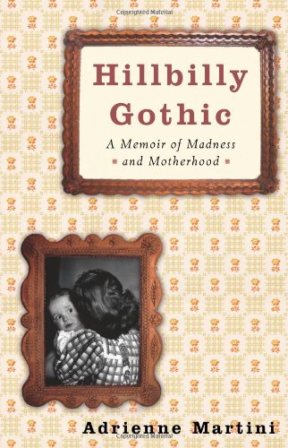 Stock image for Hillbilly Gothic: A Memoir of Madness and Motherhood for sale by Goodwill