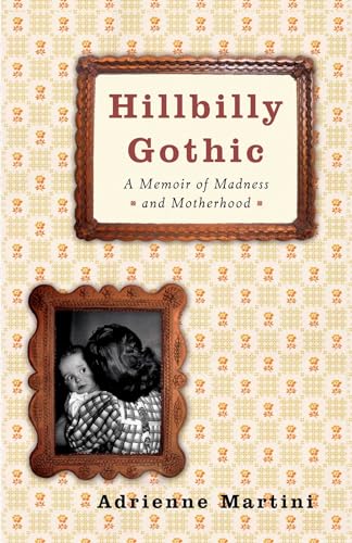 Stock image for Hillbilly Gothic : A Memoir of Madness and Motherhood for sale by Better World Books