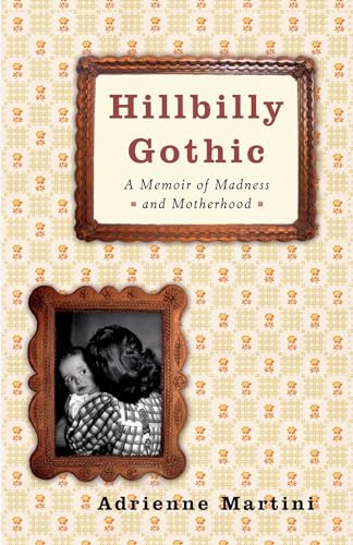9780743272766: Hillbilly Gothic: A Memoir of Madness and Motherhood