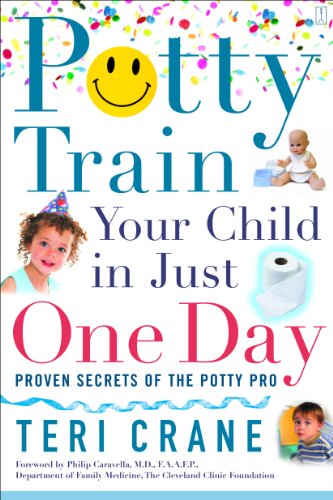Beispielbild fr Potty Train Your Child in Just One Day: Proven Secrets of the Potty Pro [toilet training] zum Verkauf von Gulf Coast Books