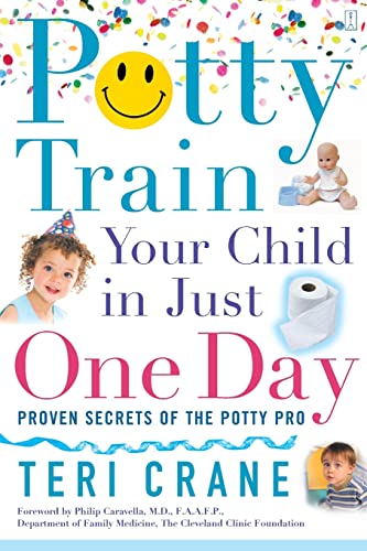 Stock image for Potty Train Your Child in Just One Day: Proven Secrets of the Potty Pro [toilet training] for sale by SecondSale