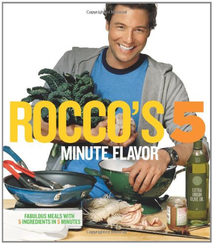 Rocco's Five Minute Flavor: Fabulous Meals with 5 Ingredients in 5 Minutes (9780743273848) by DiSpirito, Rocco