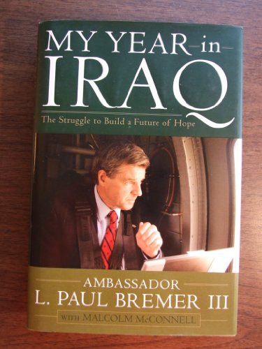 Beispielbild fr My Year in Iraq: The Struggle to Build a Future of Hope zum Verkauf von Anybook.com