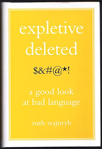 Expletive Deleted; A Good Look at Bad Language