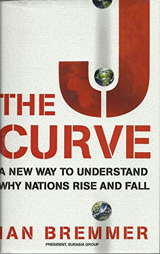 9780743274715: The J Curve: A New Way to Understand Why Nations Rise and Fall