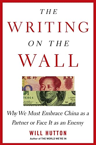 Imagen de archivo de The Writing on the Wall : Why We Must Embrace China as a Partner or Face It as an Enemy a la venta por Better World Books