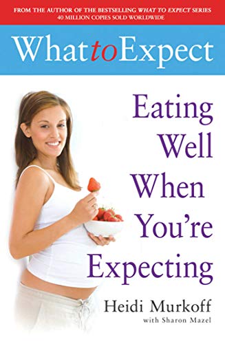 Stock image for What to Expect: Eating Well When You're Expecting for sale by SecondSale